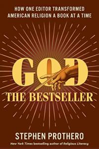 God, the Bestseller: How One Editor Transformed American Religion a Book at a Time